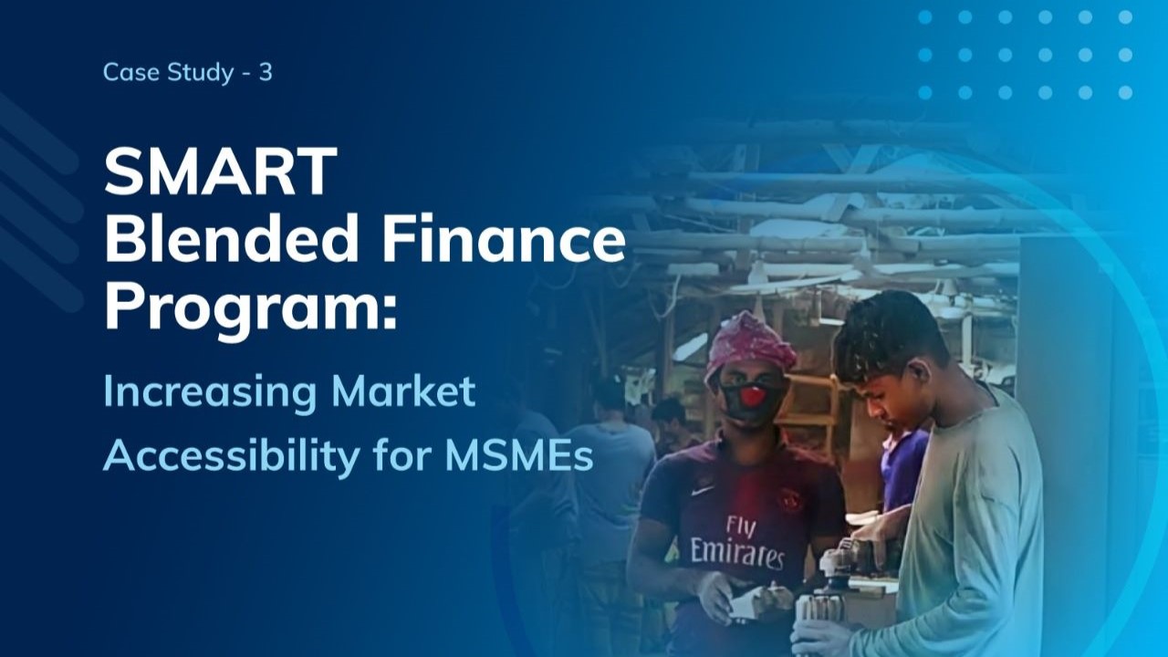 SMART Blended Finance Program [Part III]: Increasing Market Accessibility for MSMEs