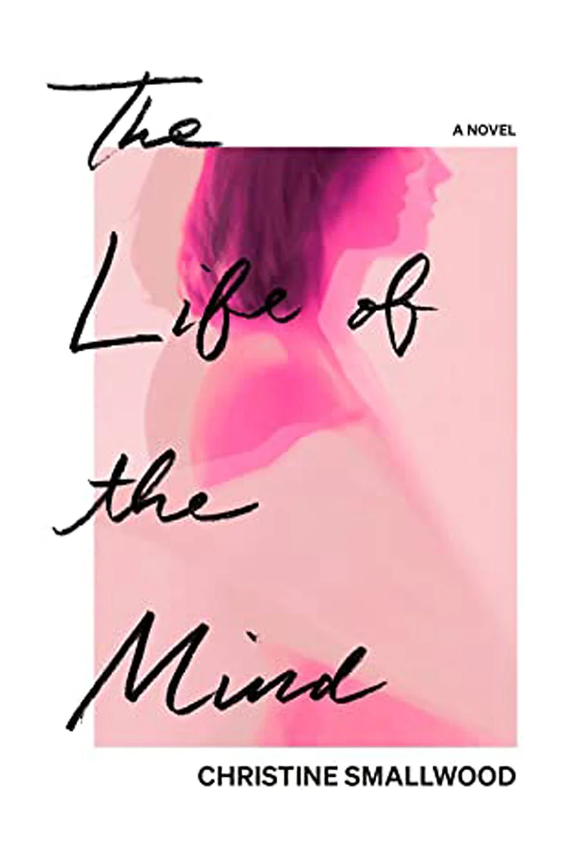 The Life of the Mind-Christine Smallwood