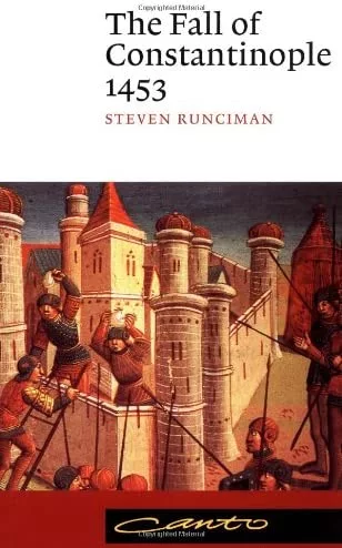 The Fall of Constantinople 1453 by Steven Runciman